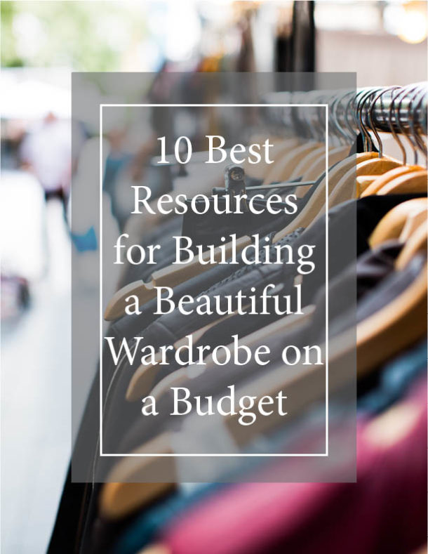 10 Best Resources for Building a Beautiful Wardrobe on a Budget cover