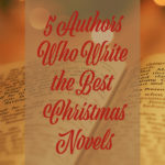 5 Authors Who Write the Best Christmas Novels