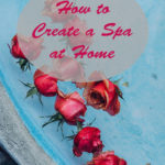 How to Create Your Own Spa at Home (and a Giveaway!)