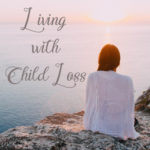 Living With Child Loss