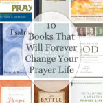 10 Books That Will Forever Change Your Prayer Life